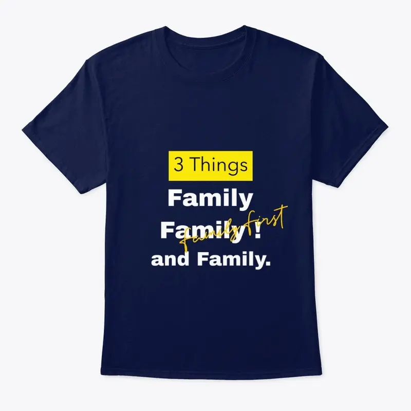 3 Things:  family family and family