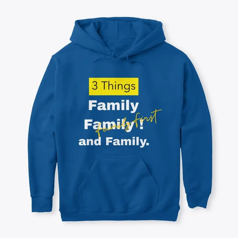 3 Things:  family family and family