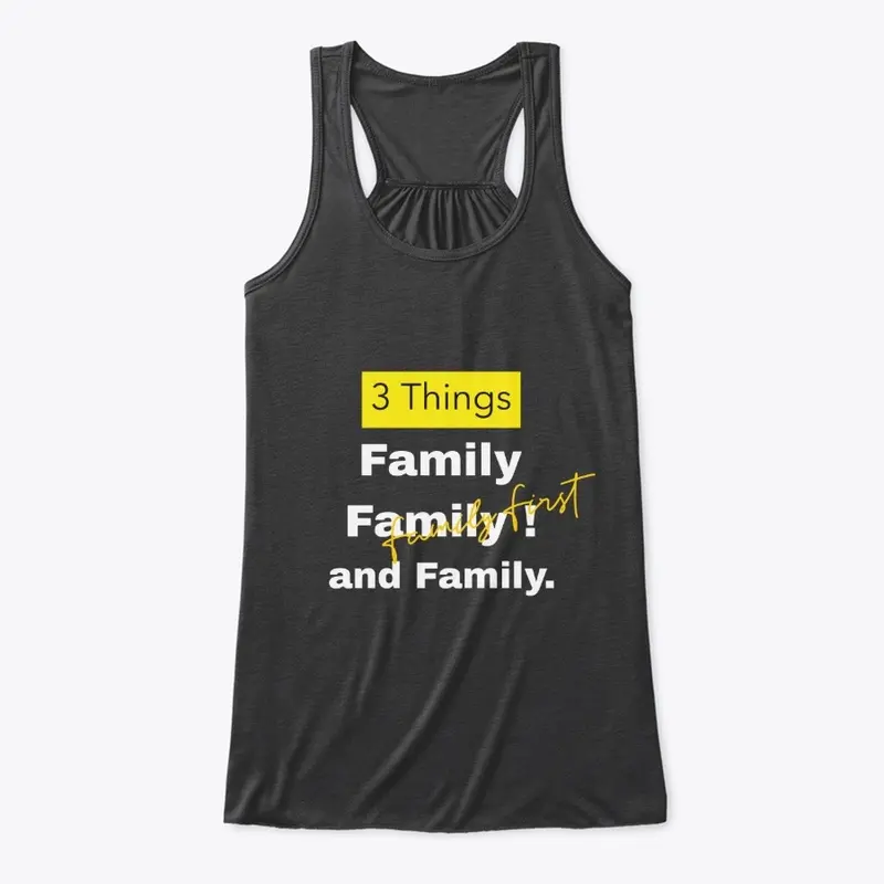 3 Things:  family family and family