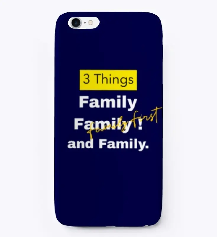 3 Things:  family family and family