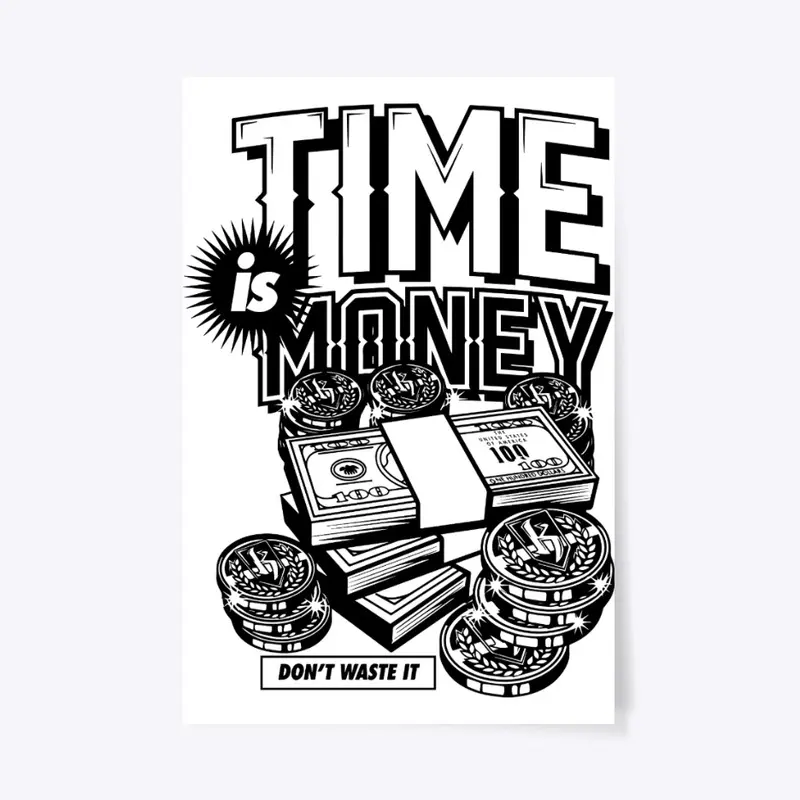 Time is Money Don't waste it